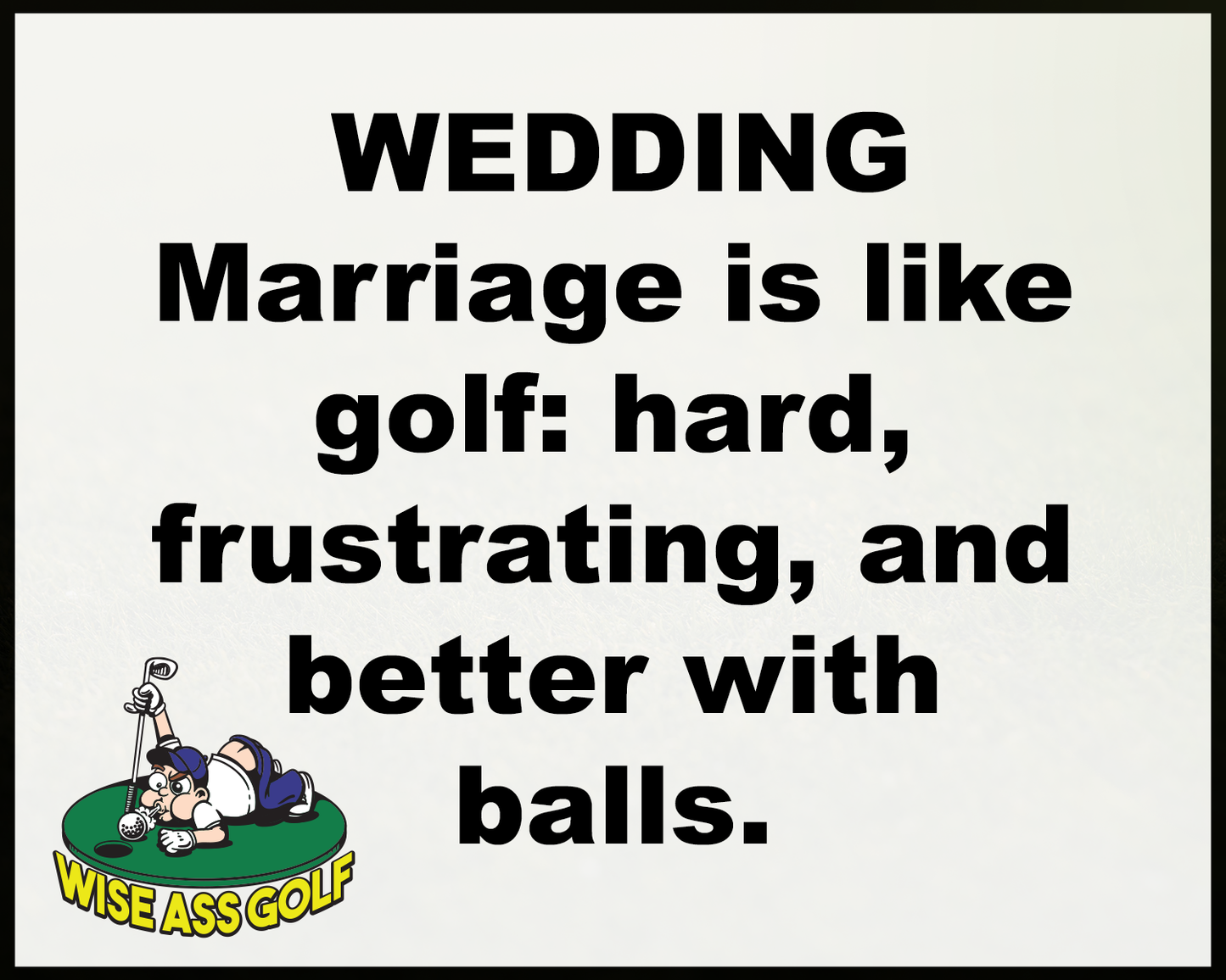 Wise Ass Saying- Wedding