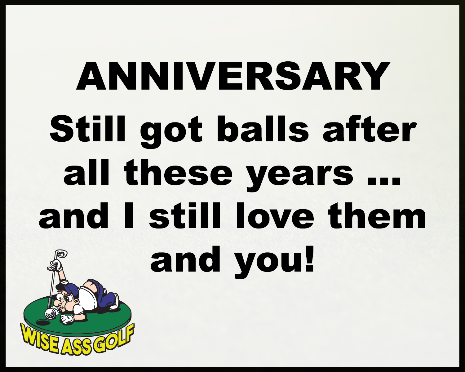 Wise Ass Saying- Anniversary