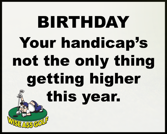 Wise Ass Saying- Birthday - Option 5
