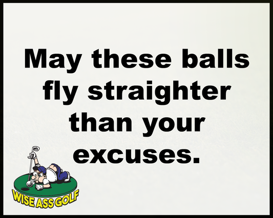 Wise Ass Saying- Golf Humor - Option 1