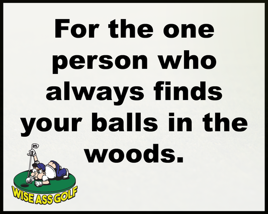 Wise Ass Saying- Golf Humor - Option 2