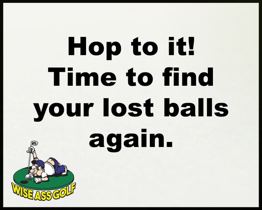 Wise Ass Saying- Golf Humor - Option 3