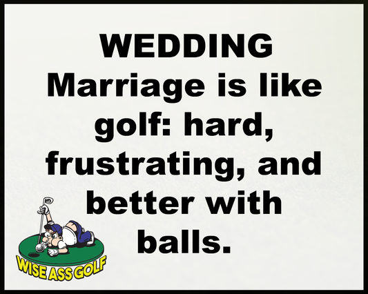 Wise Ass Saying- Wedding