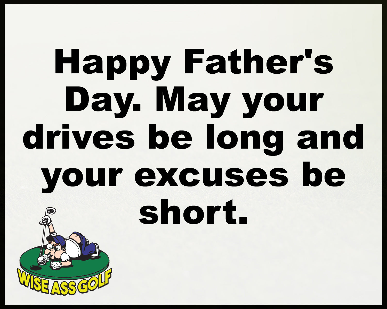 Wise Ass Saying- Father's Day - Option 1